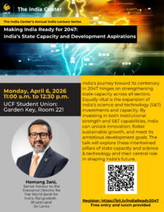 Event flyer for “Making India Ready for 2047: India’s State Capacity and Development Aspirations” on April 6, 2026, featuring speaker Hemang Jani at UCF, with event details and description.