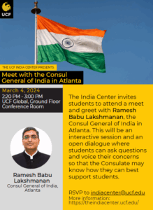 A flyer announces a meet and greet event with Ramesh Babu Lakshmanan, Consul General of India in Atlanta, at UCF on March 4, 2024, with event details and RSVP information.
