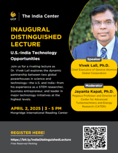 Flyer for the UCF India Center's inaugural distinguished lecture on U.S.-India technology, featuring Vivek Lall, Ph.D., and Jayanta Kapat, Ph.D., on April 2, 2025.