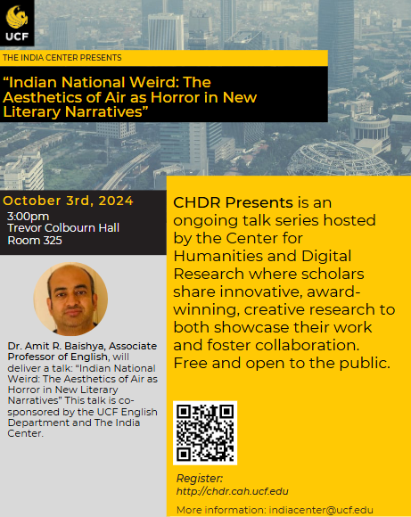 Flyer for a UCF talk titled 'Indian National Weird: The Aesthetics of Air as Horror in New Literary Narratives' with speaker Dr. Amit R. Baishya, set for October 3rd, 2024, at 3:00pm.