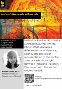 Event flyer for a book talk on "Kashmir’s Necropolis" by Amrita Ghosh, scheduled for November 14, 2024, at UCF; includes event details and speaker information.