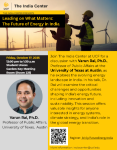 Flyer for a UCF event featuring Varun Rai, Ph.D., on October 17, 2025, discussing the future of energy in India, held at Garden Key Meeting Room, Student Union.